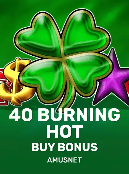 40 Burning Hot Buy Bonus